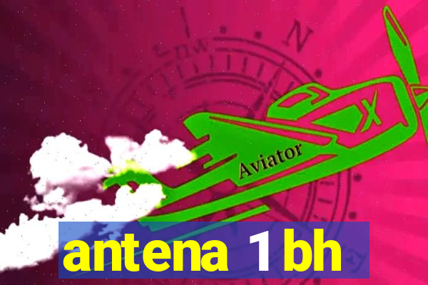 antena 1 bh